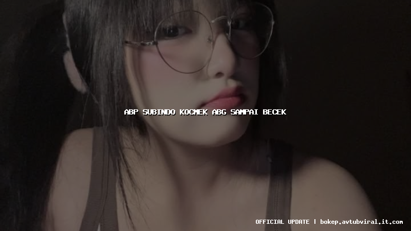 abp subindo kocmek abg sampai becek