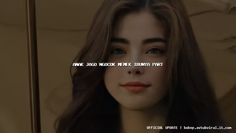 anak jago ngocok memek ibunya part