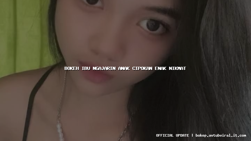 bokeh ibu ngajarin anak cipokan enak nikmat