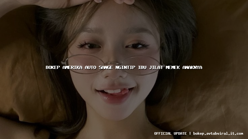 bokep amerika auto sange ngintip ibu jilat memek anaknya