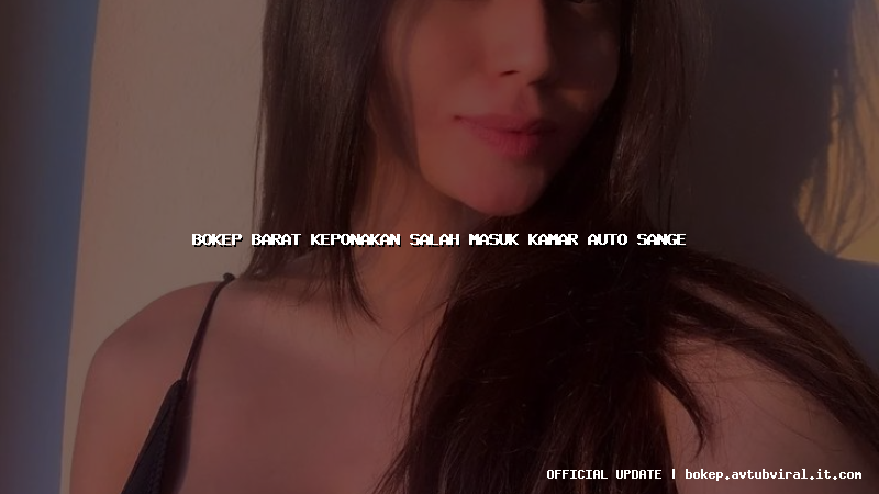 bokep barat keponakan salah masuk kamar auto sange