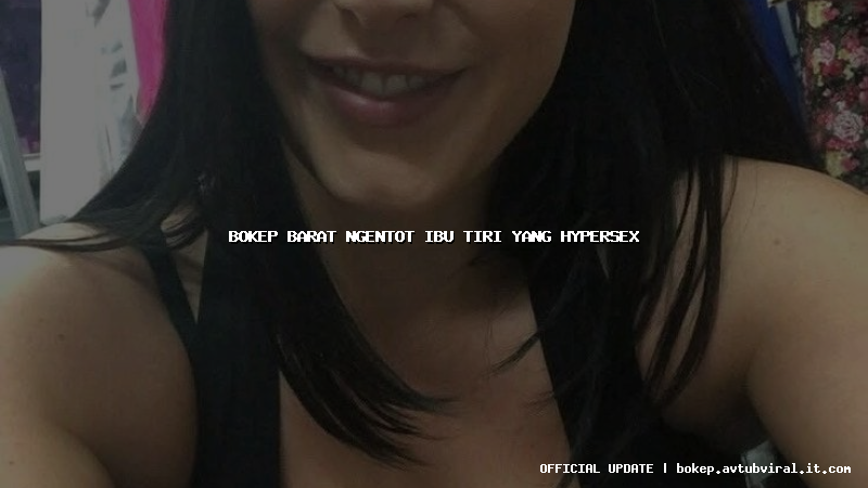 bokep barat ngentot ibu tiri yang hypersex