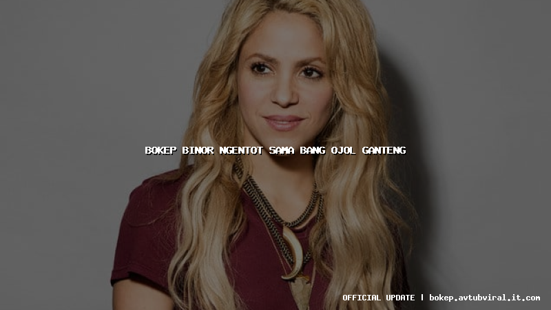 bokep binor ngentot sama bang ojol ganteng