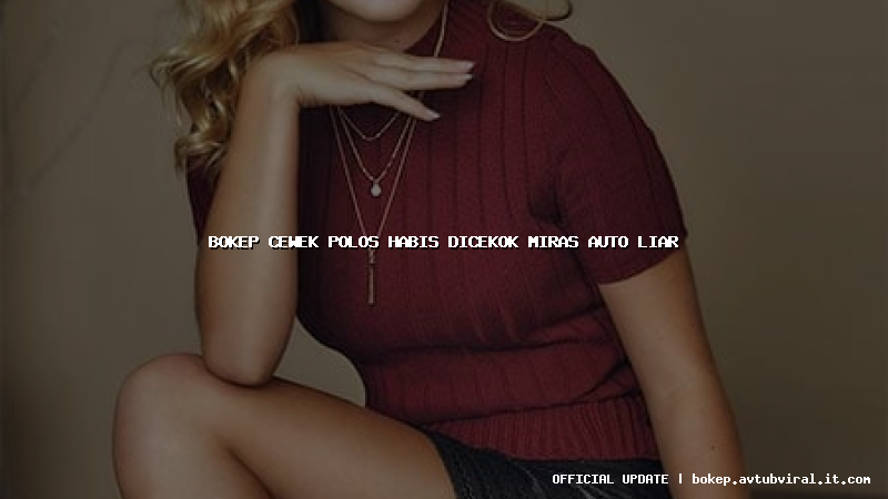 bokep cewek polos habis dicekok miras auto liar