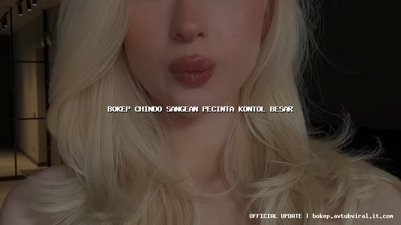 bokep chindo sangean pecinta kontol besar