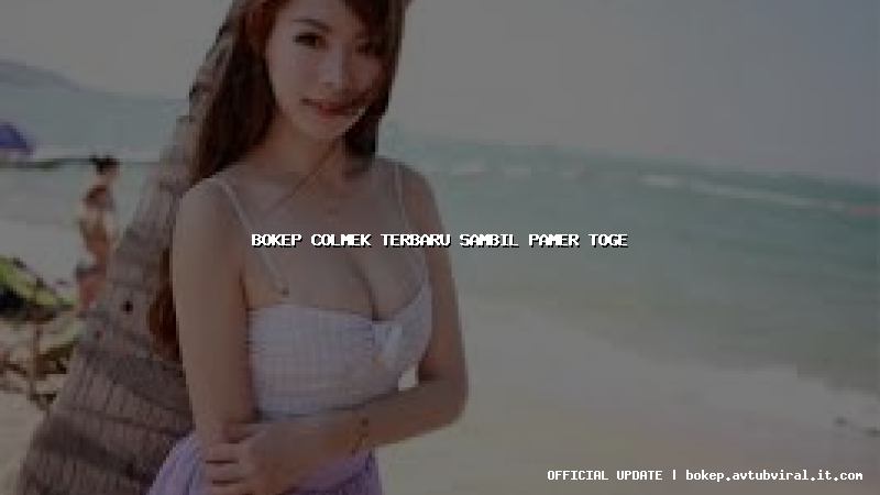 bokep colmek terbaru sambil pamer toge