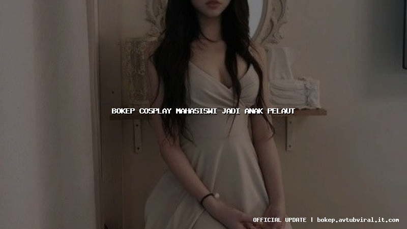 bokep cosplay mahasiswi jadi anak pelaut