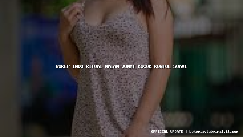bokep indo ritual malam jumat kocok kontol suami