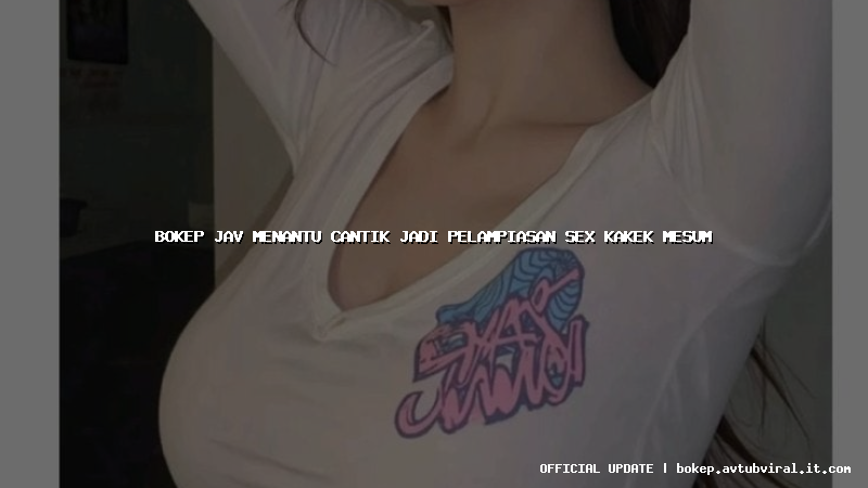 bokep jav menantu cantik jadi pelampiasan sex kakek mesum