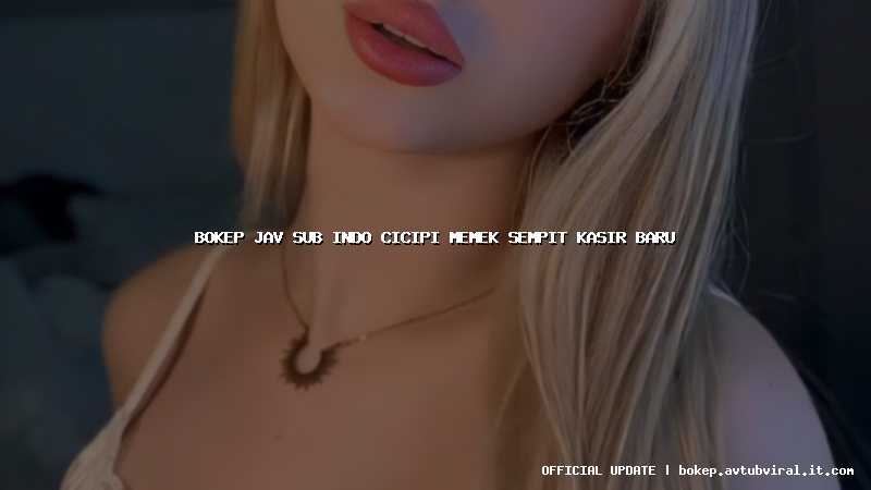 bokep jav sub indo cicipi memek sempit kasir baru