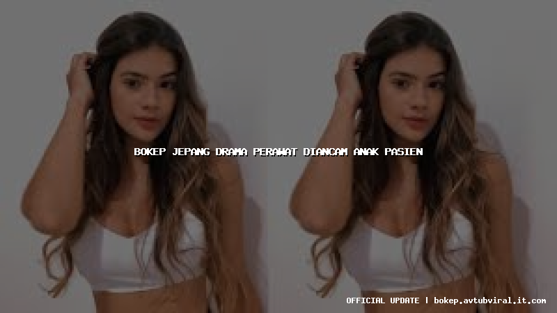bokep jepang drama perawat diancam anak pasien