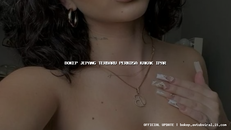 bokep jepang terbaru perkosa kakak ipar