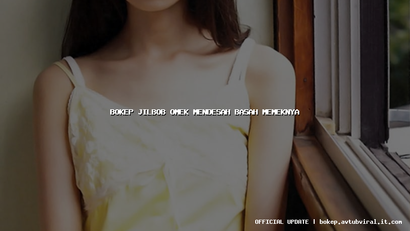 bokep jilbob omek mendesah basah memeknya