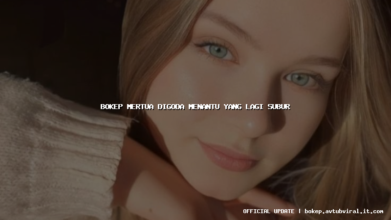 bokep mertua digoda menantu yang lagi subur