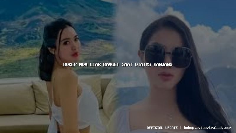 bokep mom liar banget saat diatas ranjang