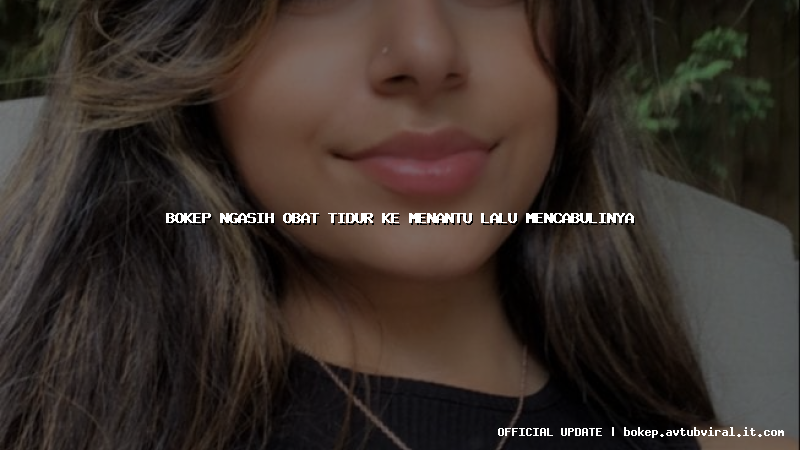 bokep ngasih obat tidur ke menantu lalu mencabulinya