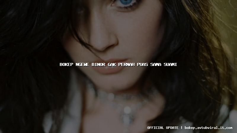 bokep ngewe binor gak pernah puas sama suami