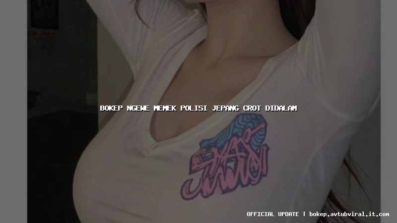 bokep ngewe memek polisi jepang crot didalam