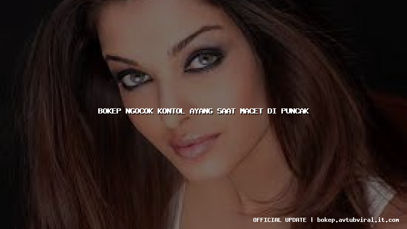 bokep ngocok kontol ayang saat macet di puncak