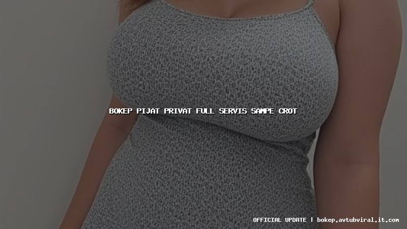 bokep pijat privat full servis sampe crot