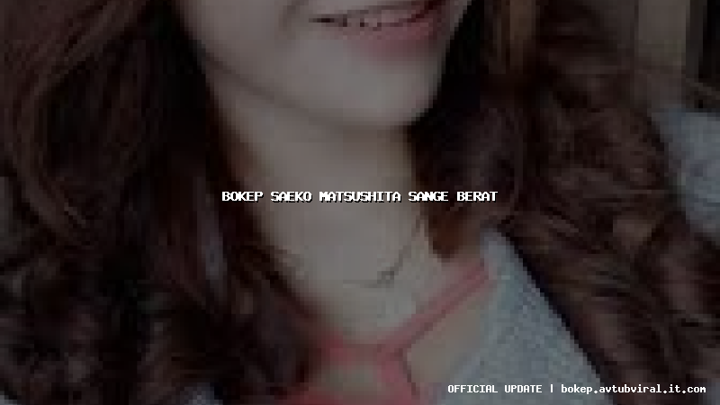 bokep saeko matsushita sange berat