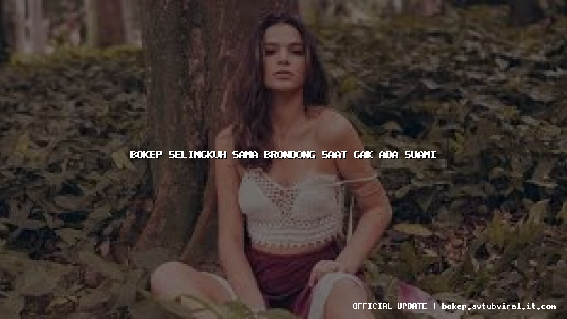 bokep selingkuh sama brondong saat gak ada suami