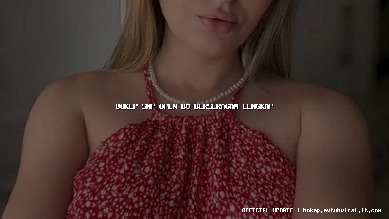 bokep smp open bo berseragam lengkap