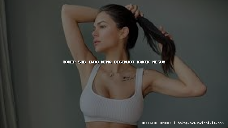 bokep sub indo nima digenjot kakek mesum