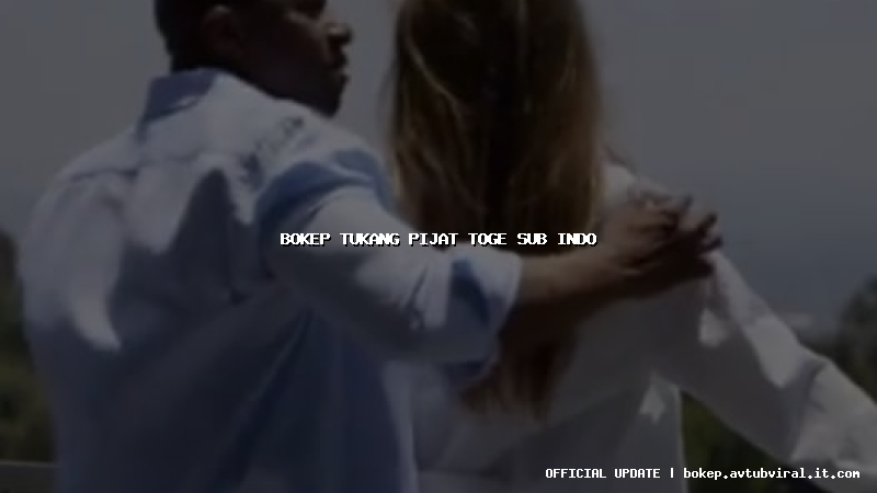bokep tukang pijat toge sub indo
