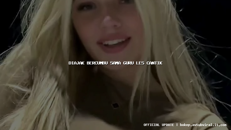 diajak bercumbu sama guru les cantik