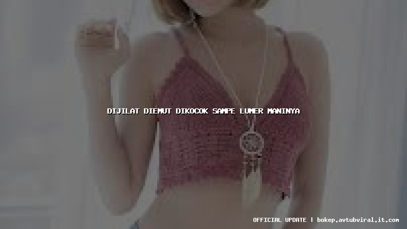 dijilat diemut dikocok sampe lumer maninya