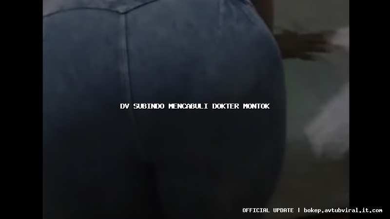 dv subindo mencabuli dokter montok