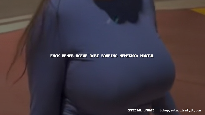 enak bener ngewe dari samping memeknya mantul