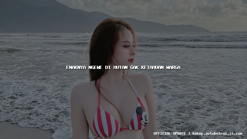 enaknya ngewe di hutan gak ketahuan warga