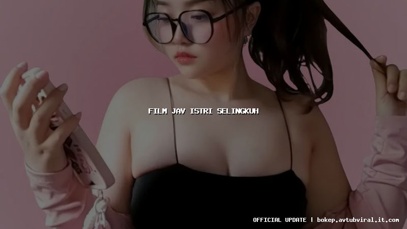 film jav istri selingkuh