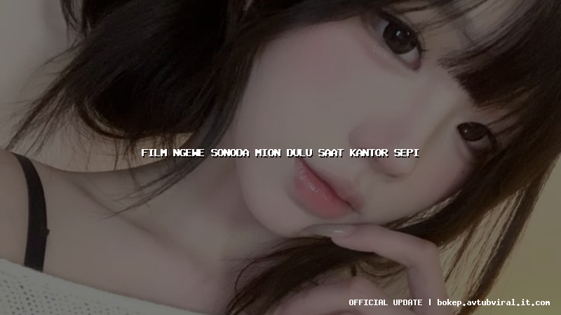 film ngewe sonoda mion dulu saat kantor sepi
