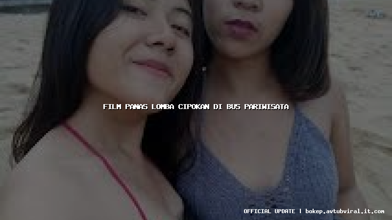 film panas lomba cipokan di bus pariwisata