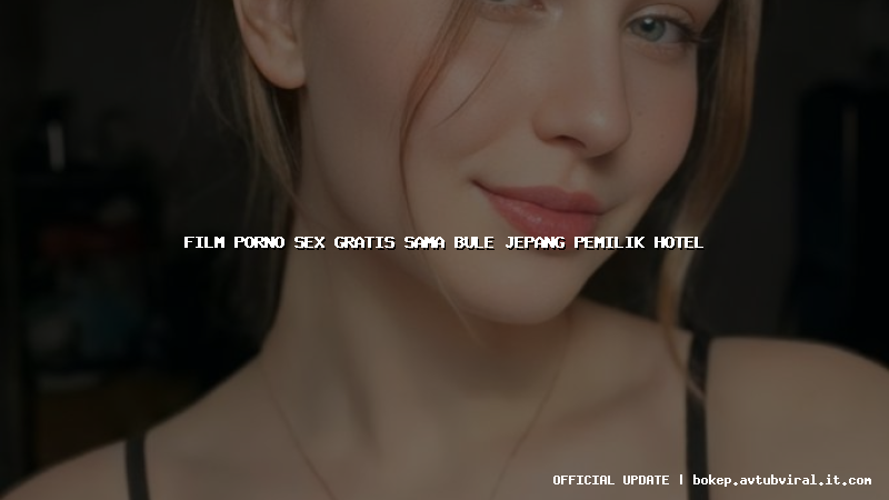 film porno sex gratis sama bule jepang pemilik hotel
