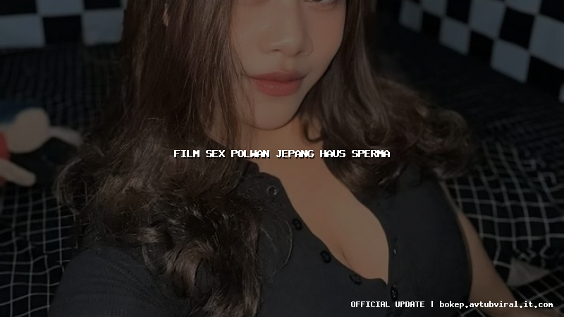 film sex polwan jepang haus sperma