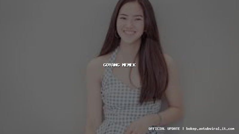goyang memek