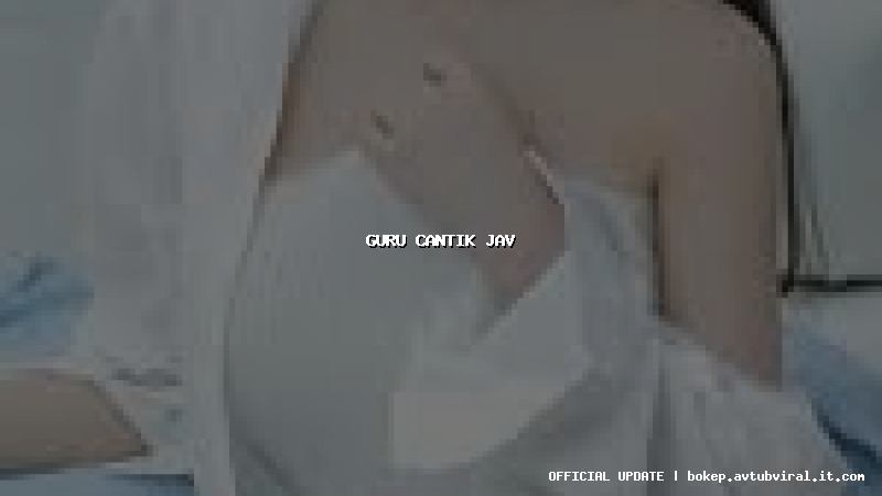 guru cantik jav