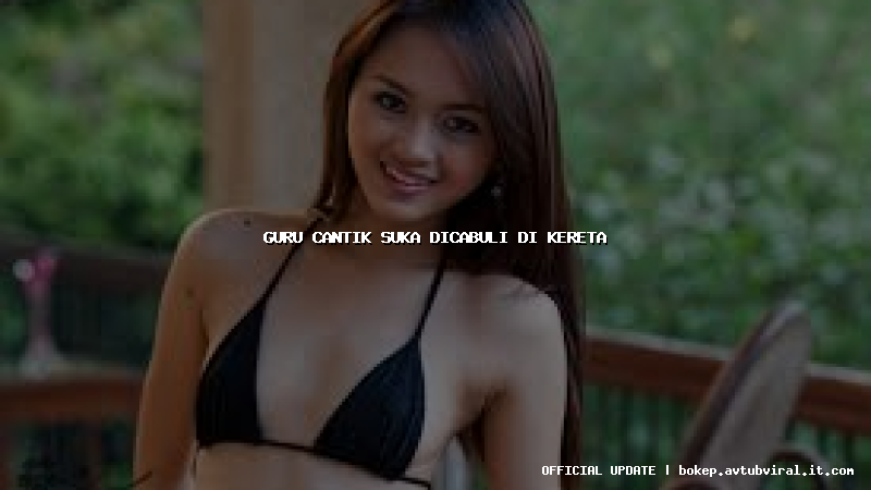 guru cantik suka dicabuli di kereta