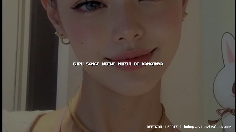 guru sange ngewe murid di kamarnya