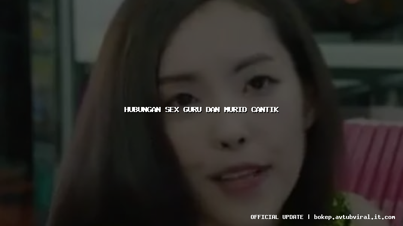 hubungan sex guru dan murid cantik
