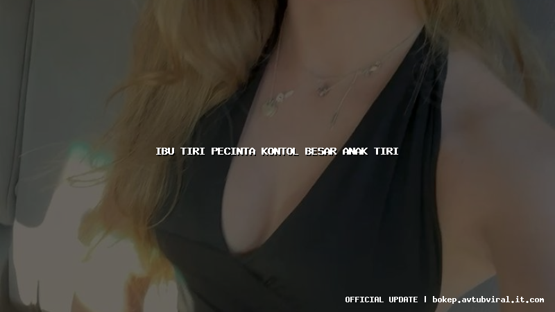 ibu tiri pecinta kontol besar anak tiri