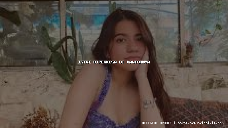 istri diperkosa di kantornya