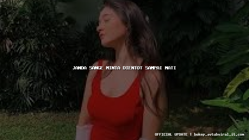 janda sange minta dientot sampai mati