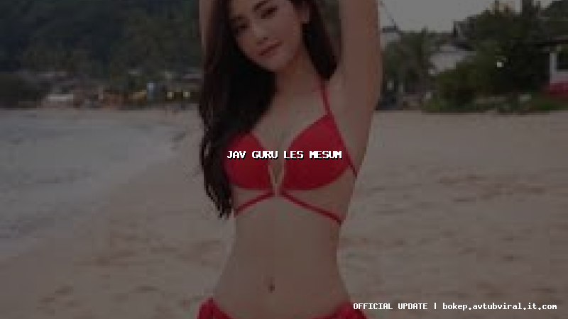 jav guru les mesum