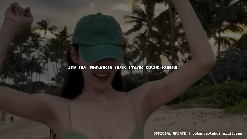 jav hot ngajarin adik pacar kocok kontol