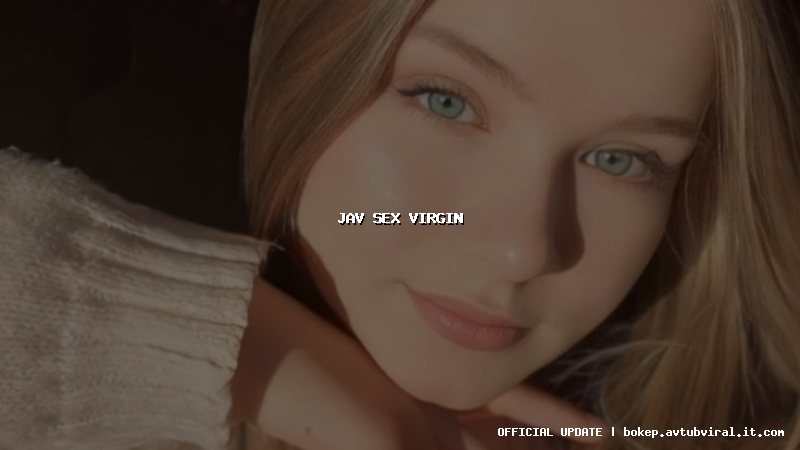 jav sex virgin